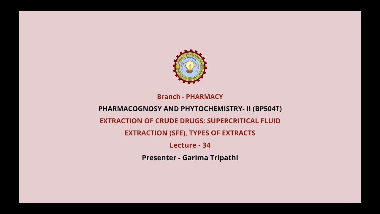 Pharmacognosy & Phytochemistry-II | Extraction of Crude Drugs-Supercritical Fluid Extraction(SPE) |