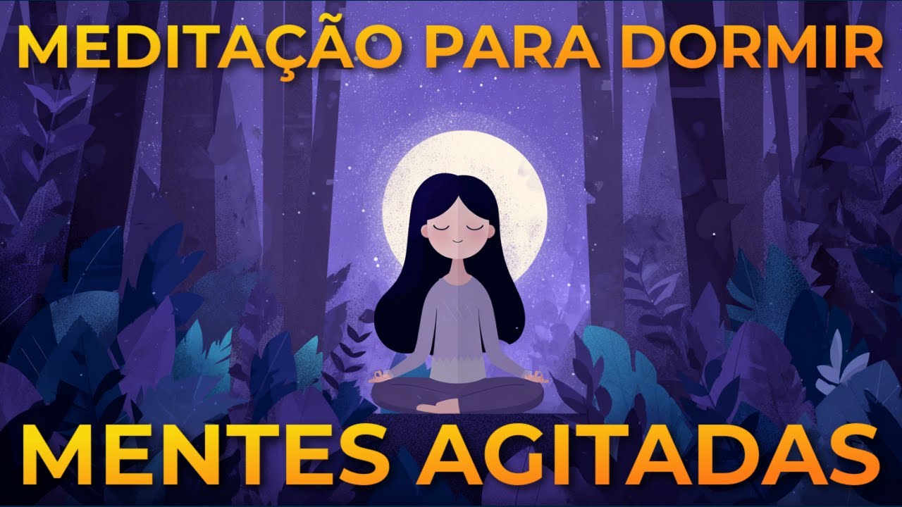 MEDITA&Ccedil;&Atilde;O PARA DORMIR: ADEUS, MENTE AGITADA