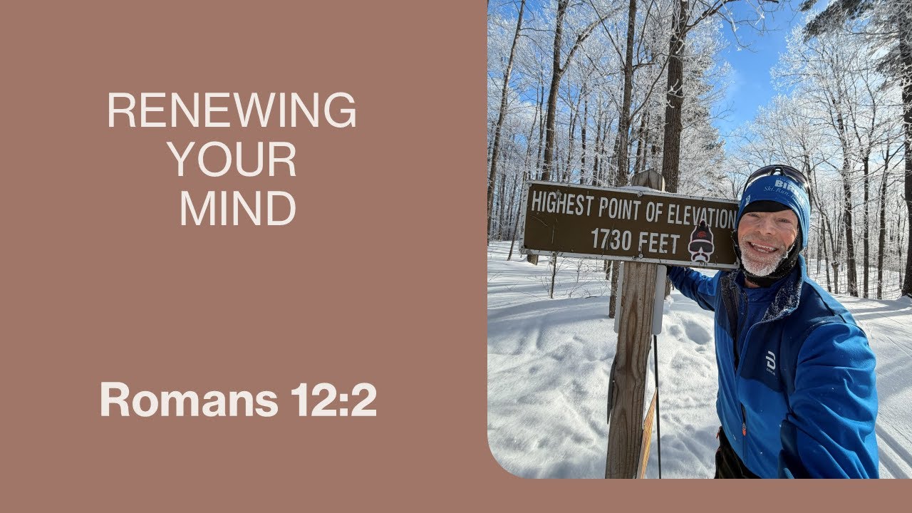 Renewing Your Mind- Romans 12:2