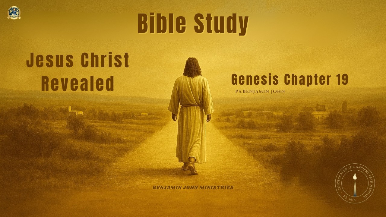 Ancient Path Mandate | Bible Study | Jesus Christ Revealed In Genesis Chapter 19 | Dr. Benjamin John