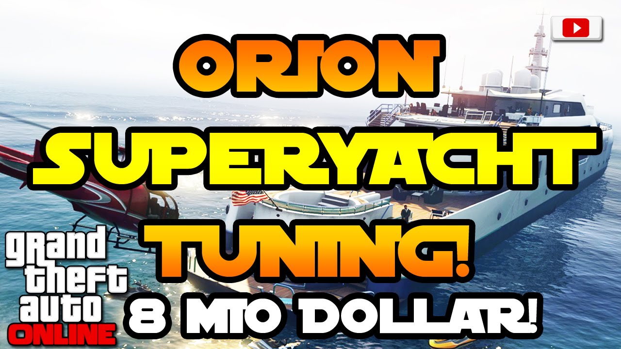 Grand Theft Auto 5 Online - Orion SuperYacht Tuning! [Executives And Other Criminals Update]