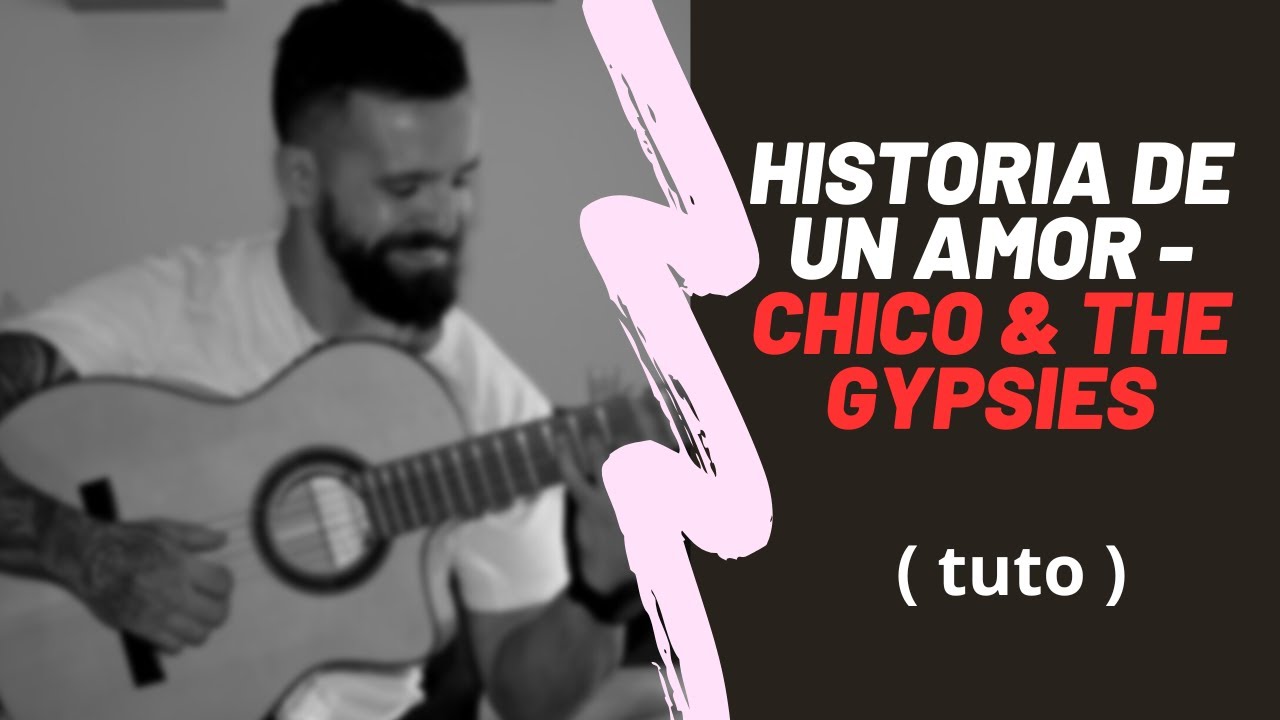 ( tuto guitare gipsy ) Chico et les gypsies - Historia de un amor ( Rumba gitane )