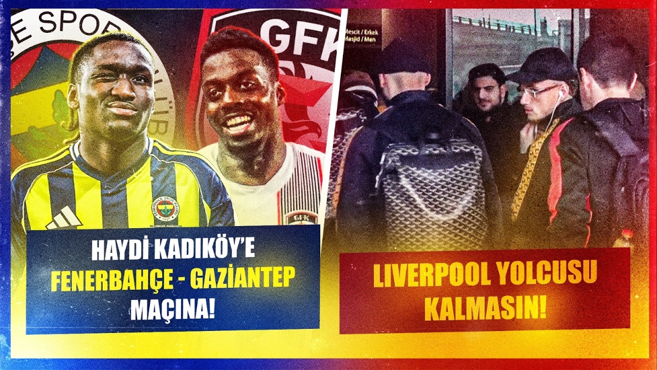 Fenerbahçe-Gaziantep FK, Kadro Ve Atmosfer, Galatasaray Çeyrek Finale Uçtu, Liverpool Yolcuları