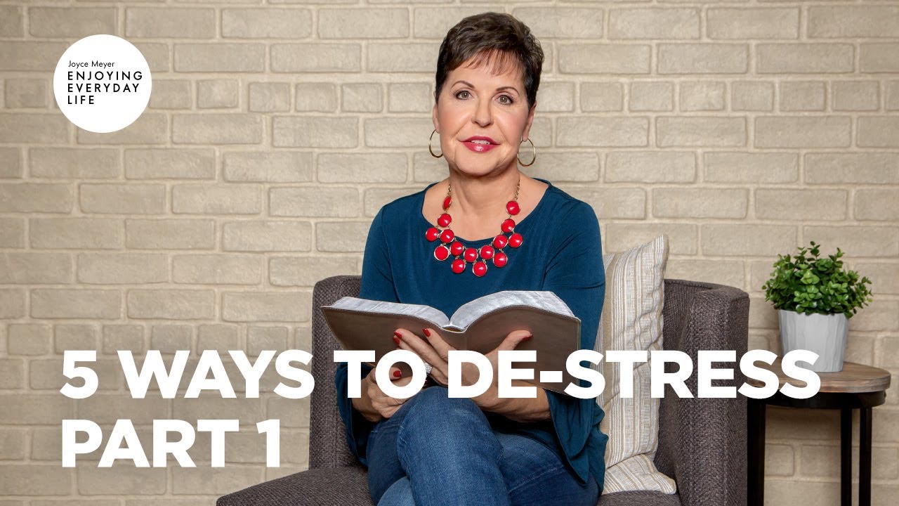 5 Ways to De-Stress - Part 1 | Joyce Meyer | Enjoying Everyday Life