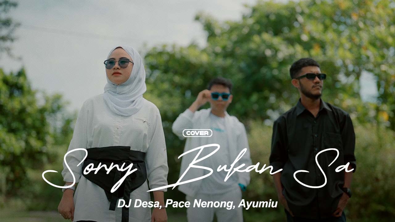 DJ Desa, Pace Nenong ft. Ayumiu - Sorry Bukan Sa (Cover)