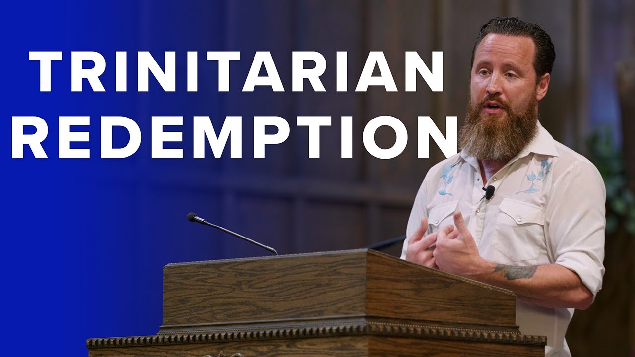 Jeff Durbin || Core Doctrine: Trinitarian Redemption