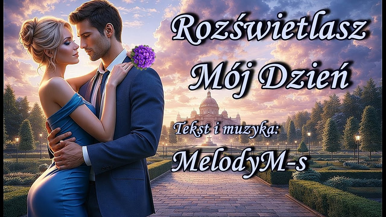 MelodyM-s  / Rozświetlasz M&oacute;j Dzień | New Version | Taneczna - Nowość ( Tekst Autorski)