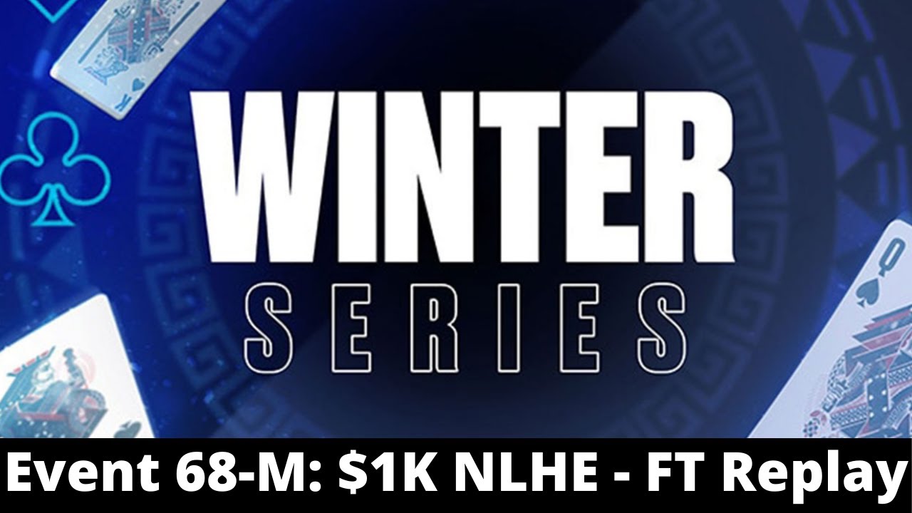 Winter Series 68-M: $1K Final Table Replay dantegoyaF | WATnlos | AceSpades11