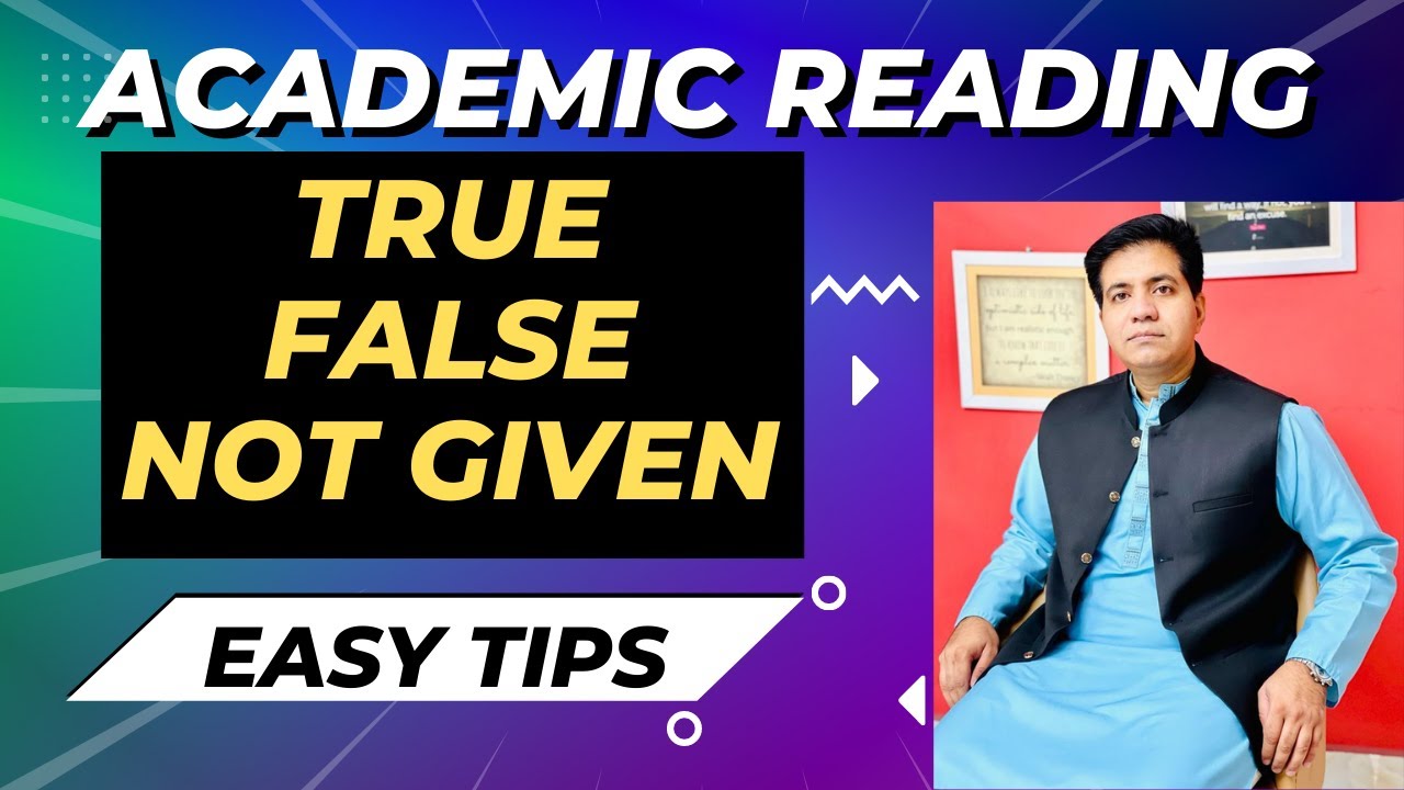 ACADEMIC READING: TRUE FALSE NOT GIVEN || EASY TIPS BY ASAD YAQUB