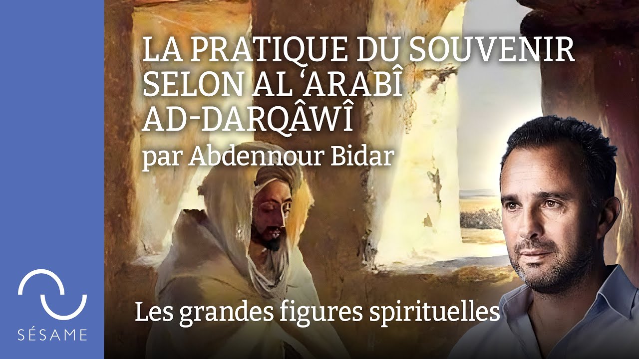 La pratique du souvenir selon Al ‘Arabî ad-Darqâwî par Abdennour Bidar