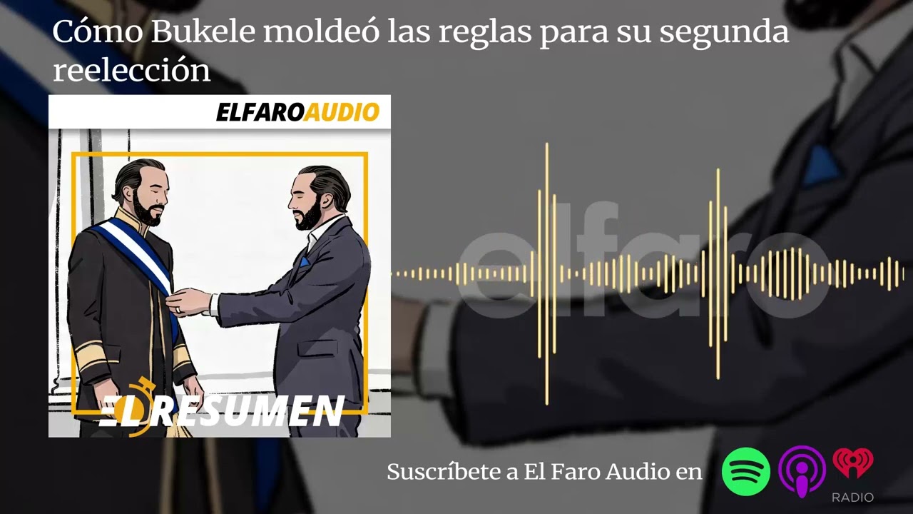 C&oacute;mo Bukele molde&oacute; las reglas para su segunda reelecci&oacute;n
