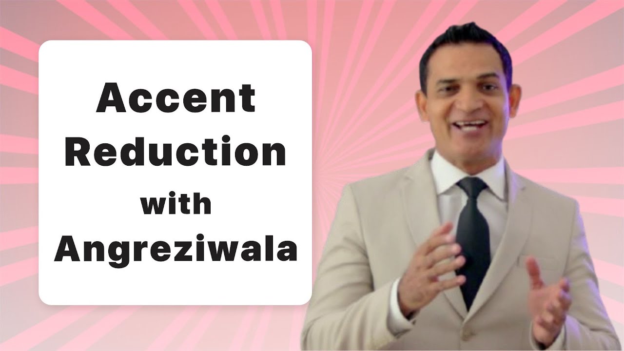 Accent Reduction with Angreziwala!