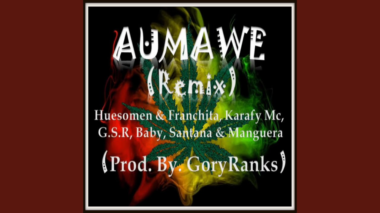 Aumawe 2 (feat. Franchita, Manguera El Escolta, Baby, Alan Santana, Karafy Mc, G.S.R & New...