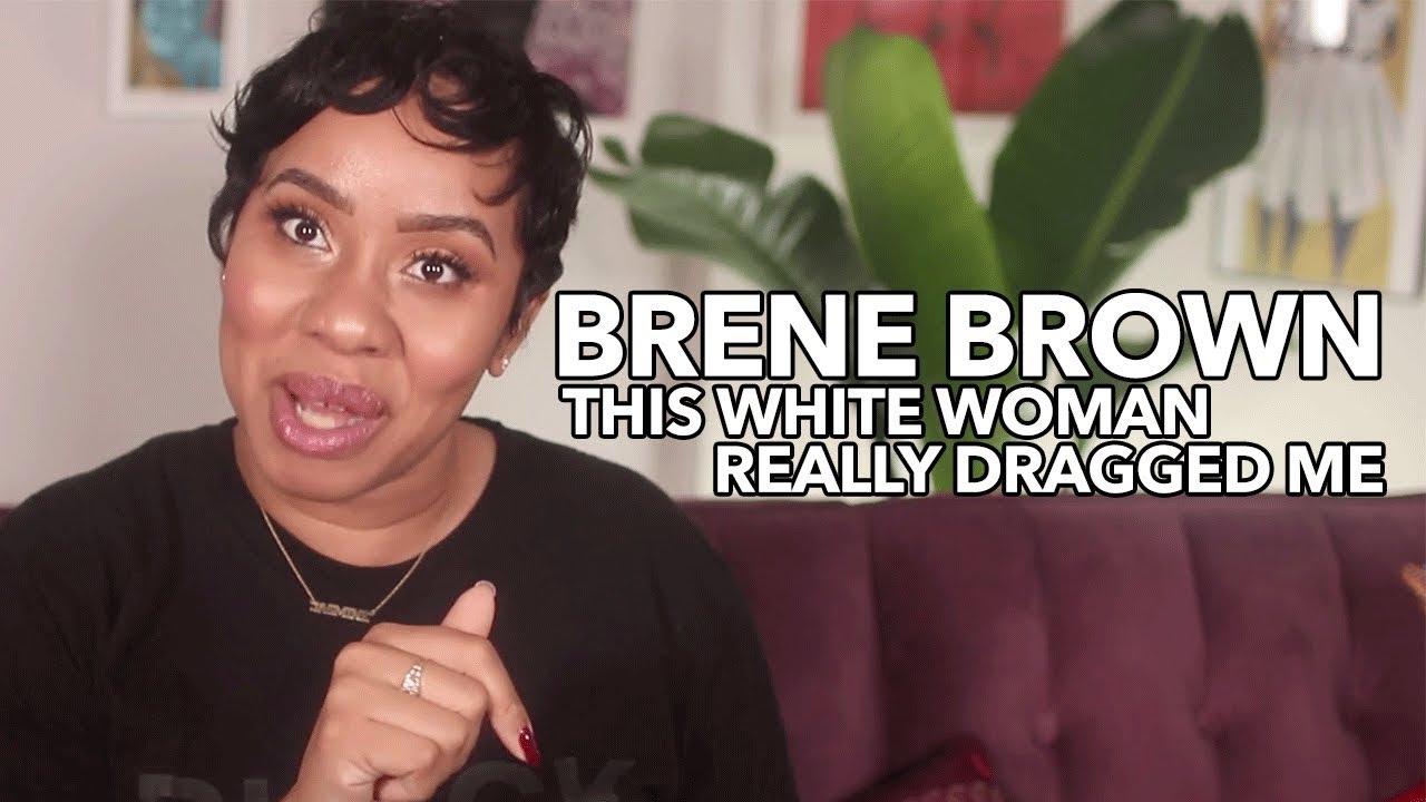 This White Woman Really Dragged Me For Filth | Brene Brown