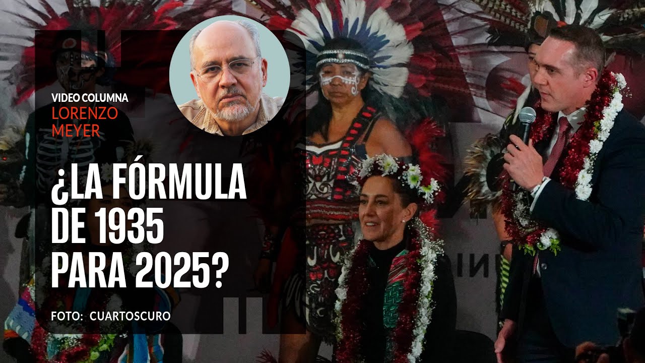 ¿La fórmula de 1935 para 2025?. Por Lorenzo Meyer