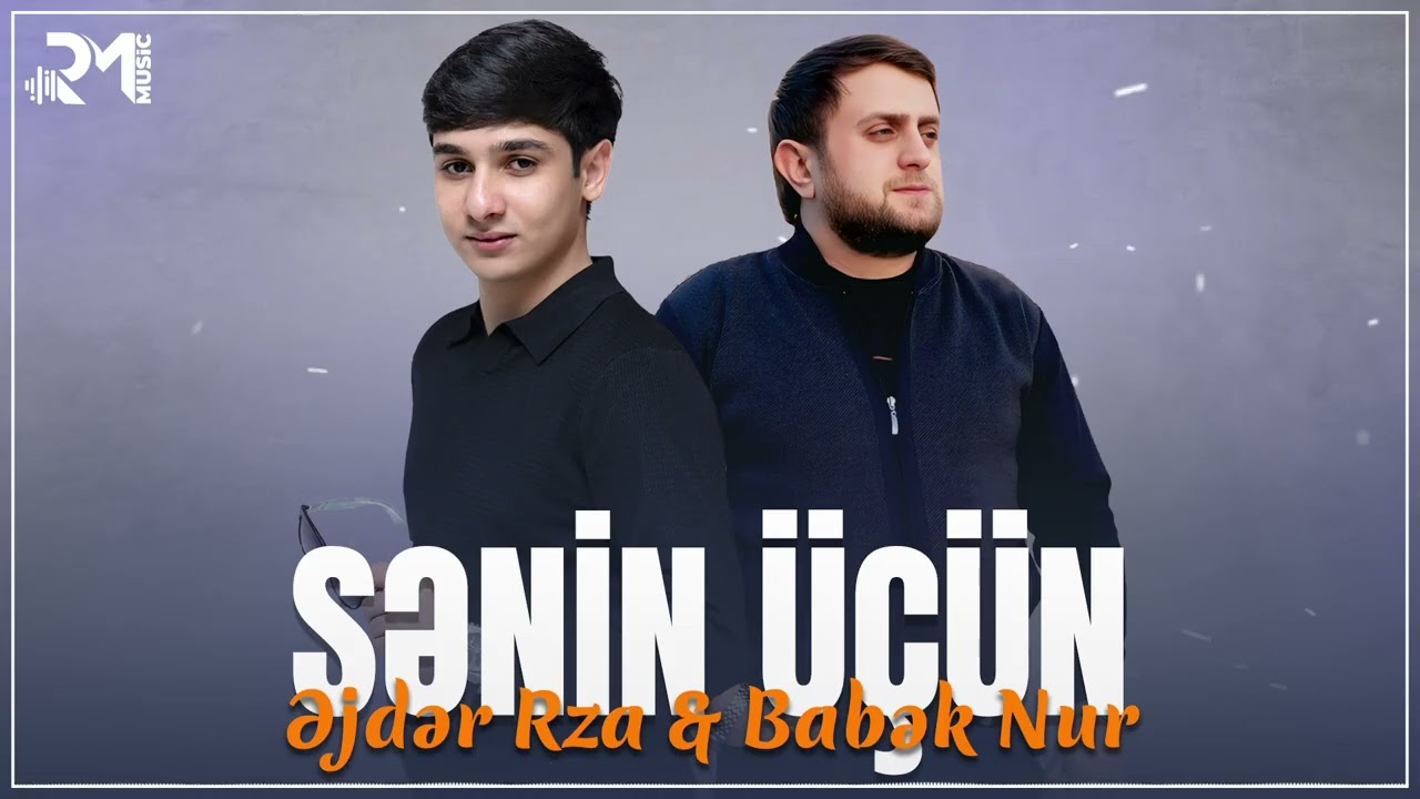 Babək Nur & Əjdər Rza - Sənin Üçün (Trend Mahnı)