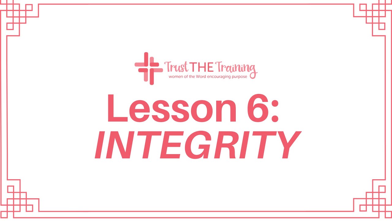 Trust the Training Lesson 6: Integrity