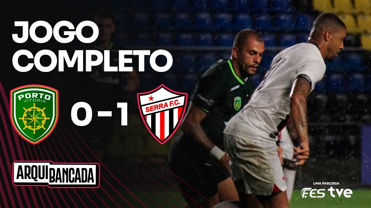 🚨 AO VIVO COM IMAGENS: PORTO VITÓRIA x SERRA - RODADA 7 | CAPIXABÃO 2026