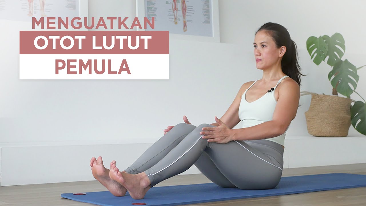 Menguatkan Otot Lutut  Untuk Pemula - Menghilangkan Sakit Lutut