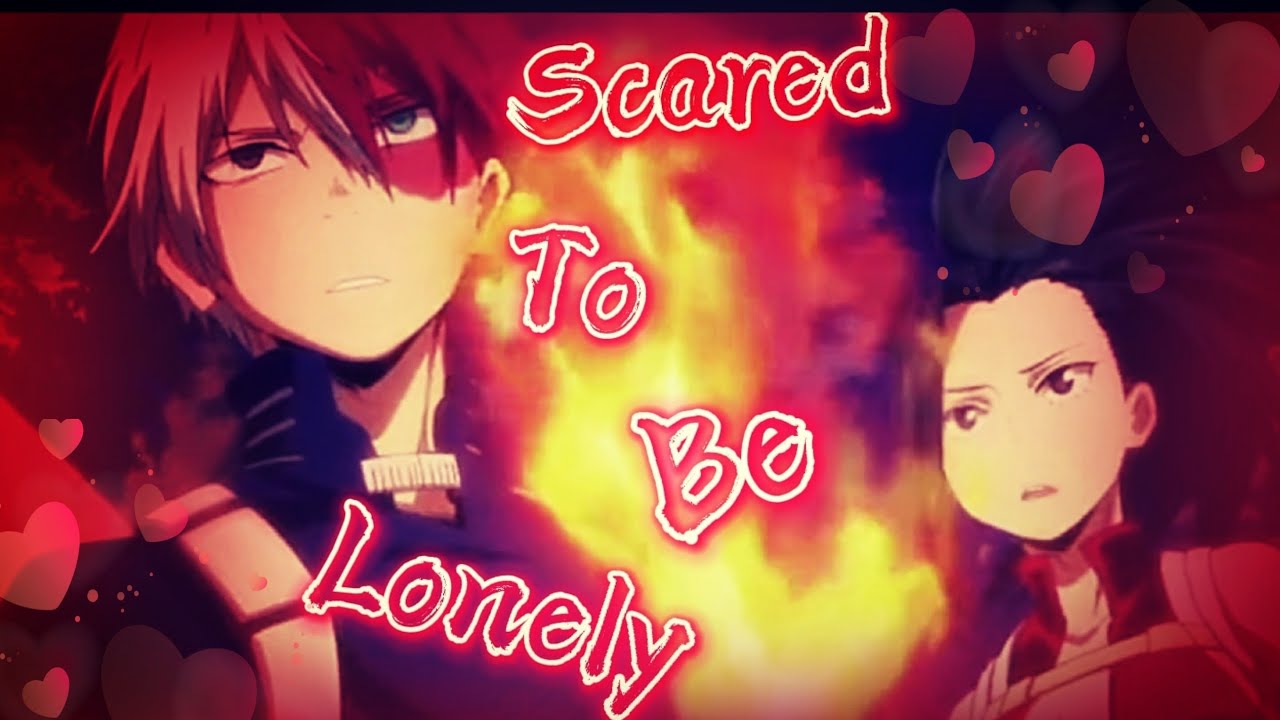 Todomomo /Scared to be Lonely /  AMV
