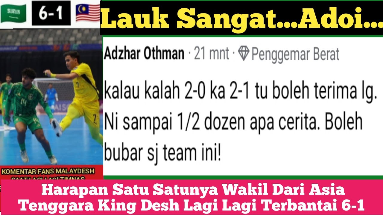 Komentar Koyak Fans Malaysia Setelah Lagi Lagi Di Bantai 6-1 Kali ini Oleh Arab Saudi || Asia Futsal