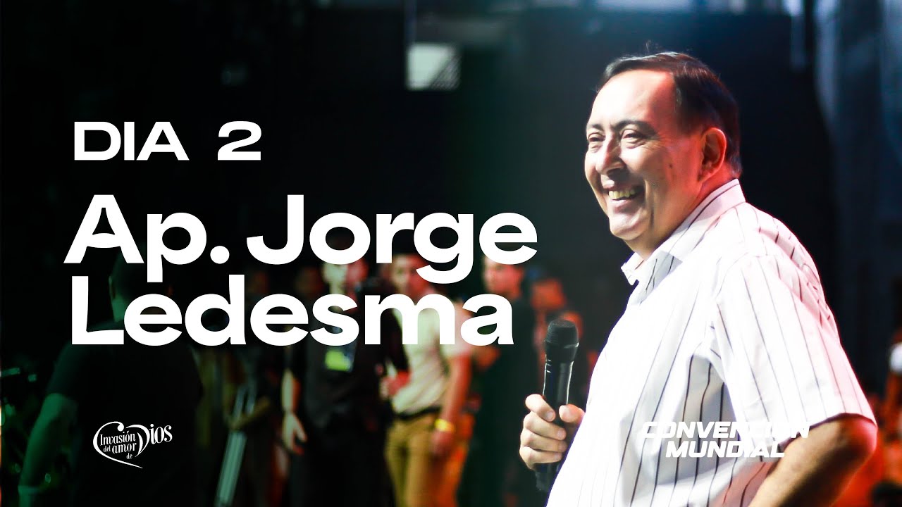 Apostol Jorge Ledesma - El Espíritu de Invasión del amor de Dios | DIA 2 
