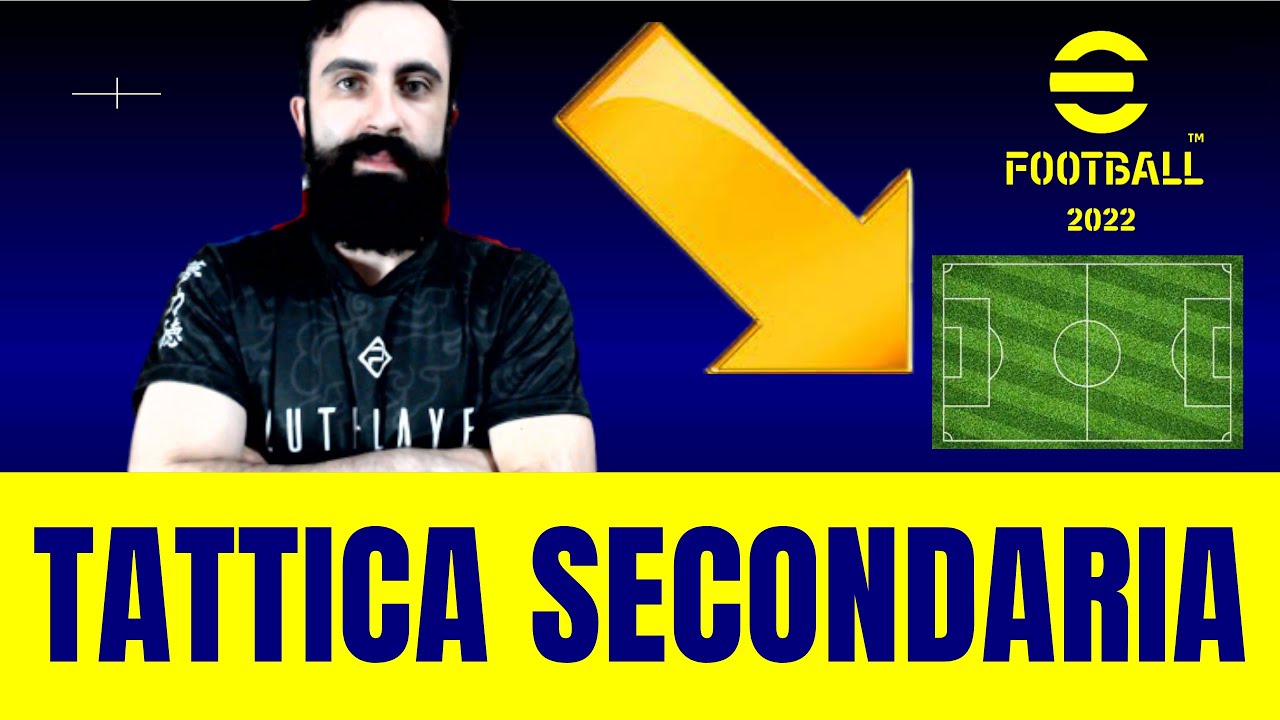 EFOOTBALL 2022 - COME IMPOSTARE LA TATTICA SECONDARIA