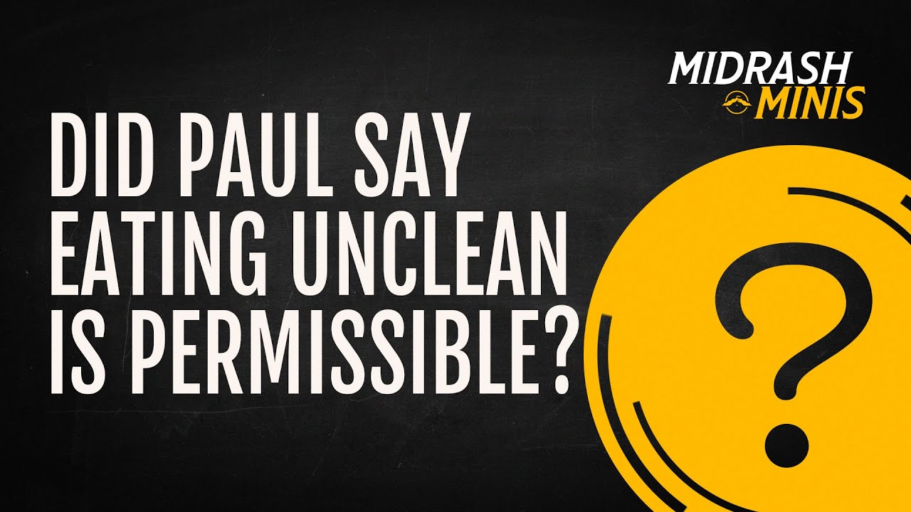 "Did Paul Say Eating Unclean is Permissible?" | Midrash Mini