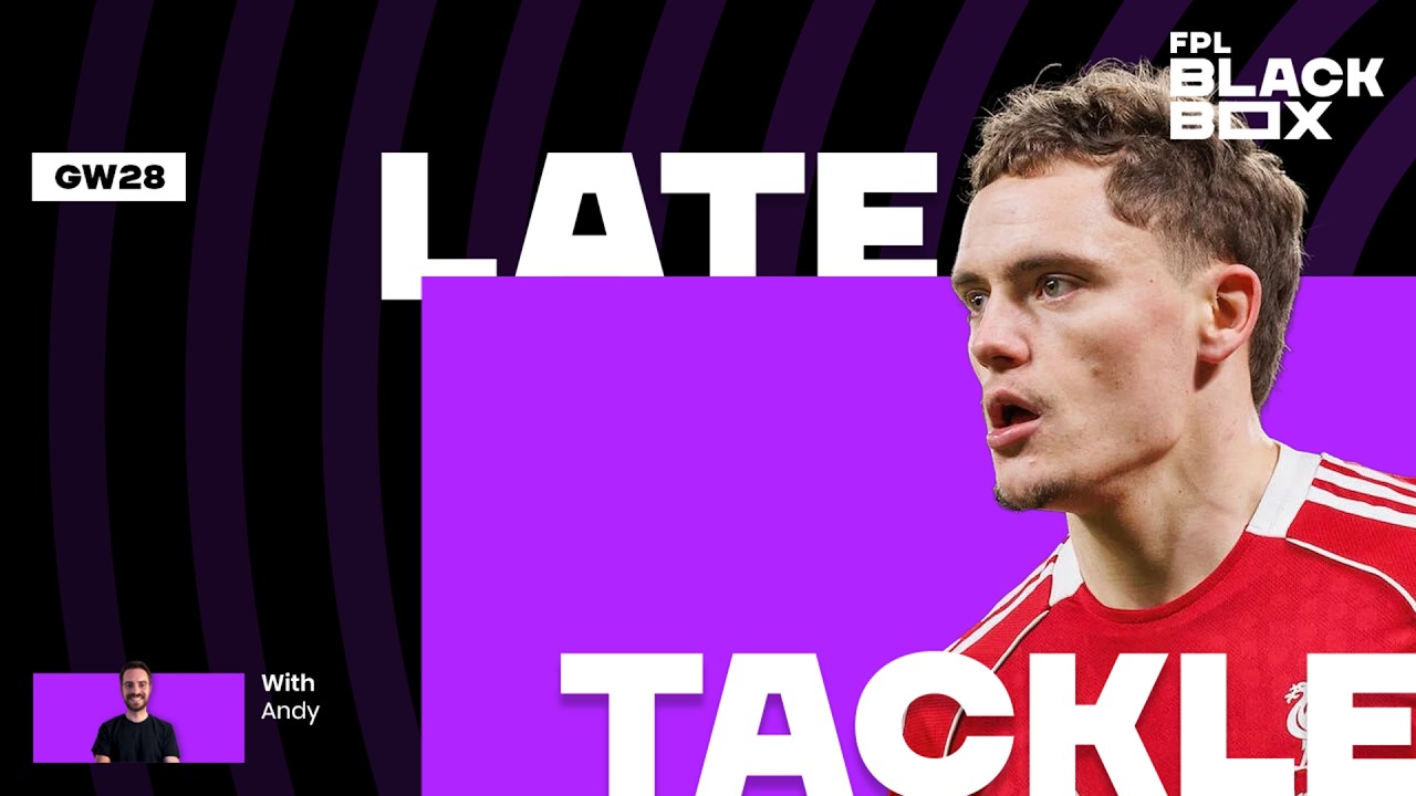 Late Tackle | GW 28 | Fantasy Premier League Tips 25/26 | FPL BlackBox