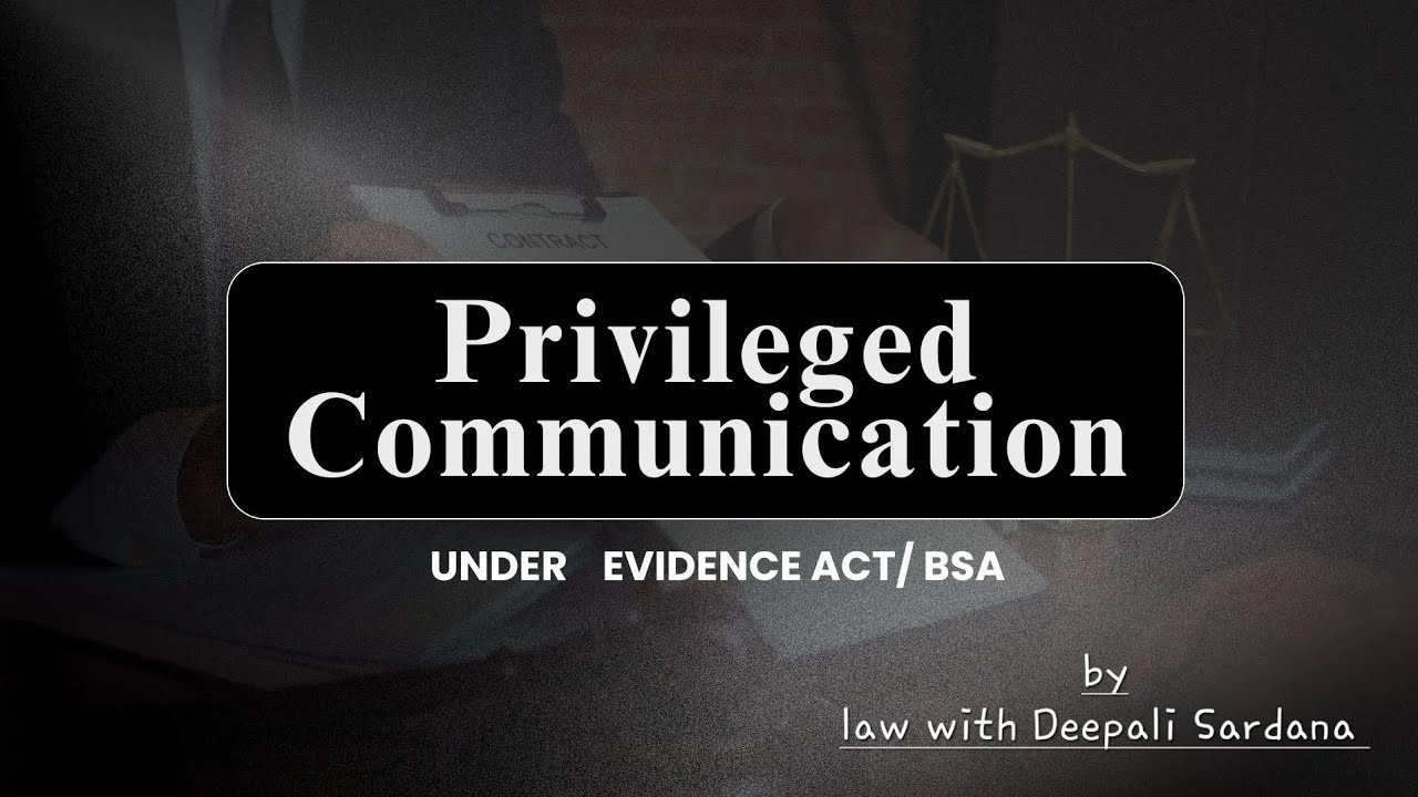 Privileged Communication under BSA / Evidence Act