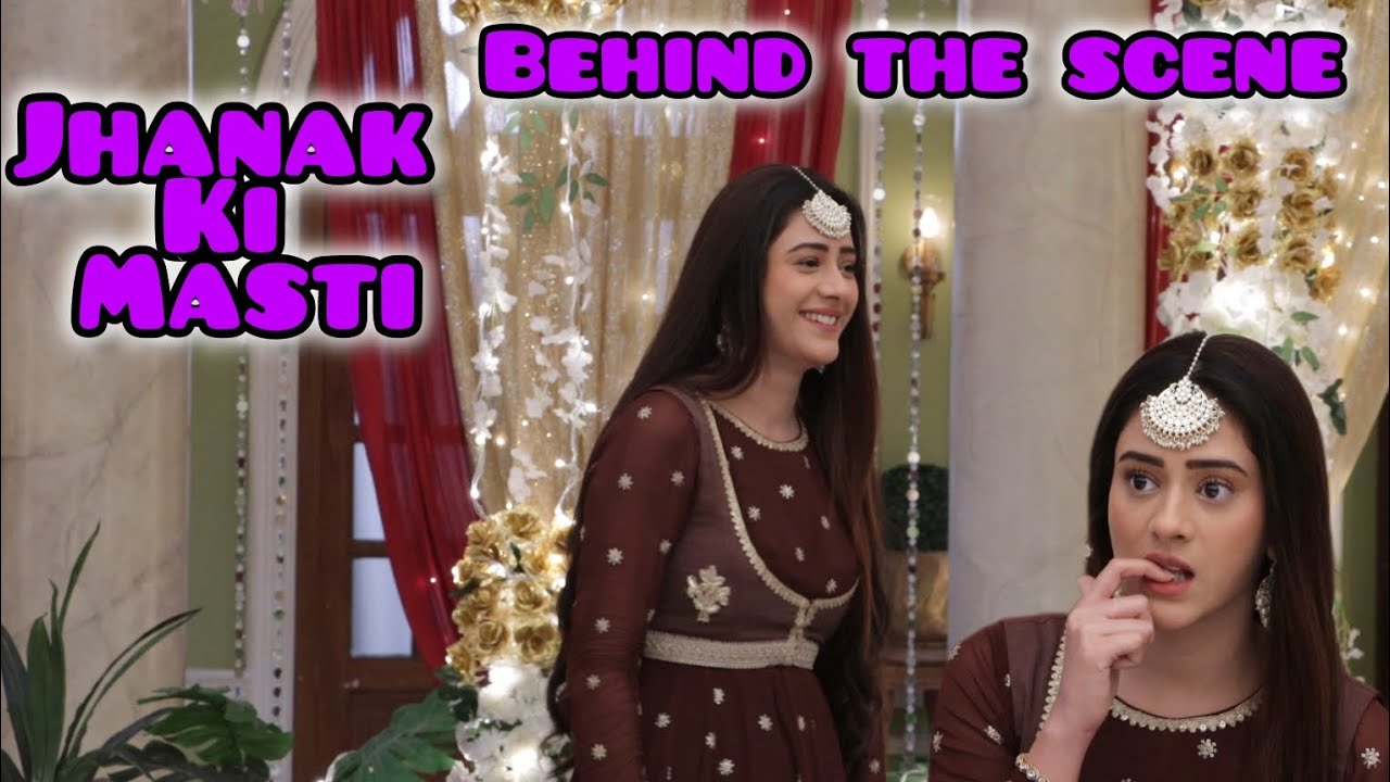 jhanak | on location jhanak ki masti and behind the scene rehearsal |