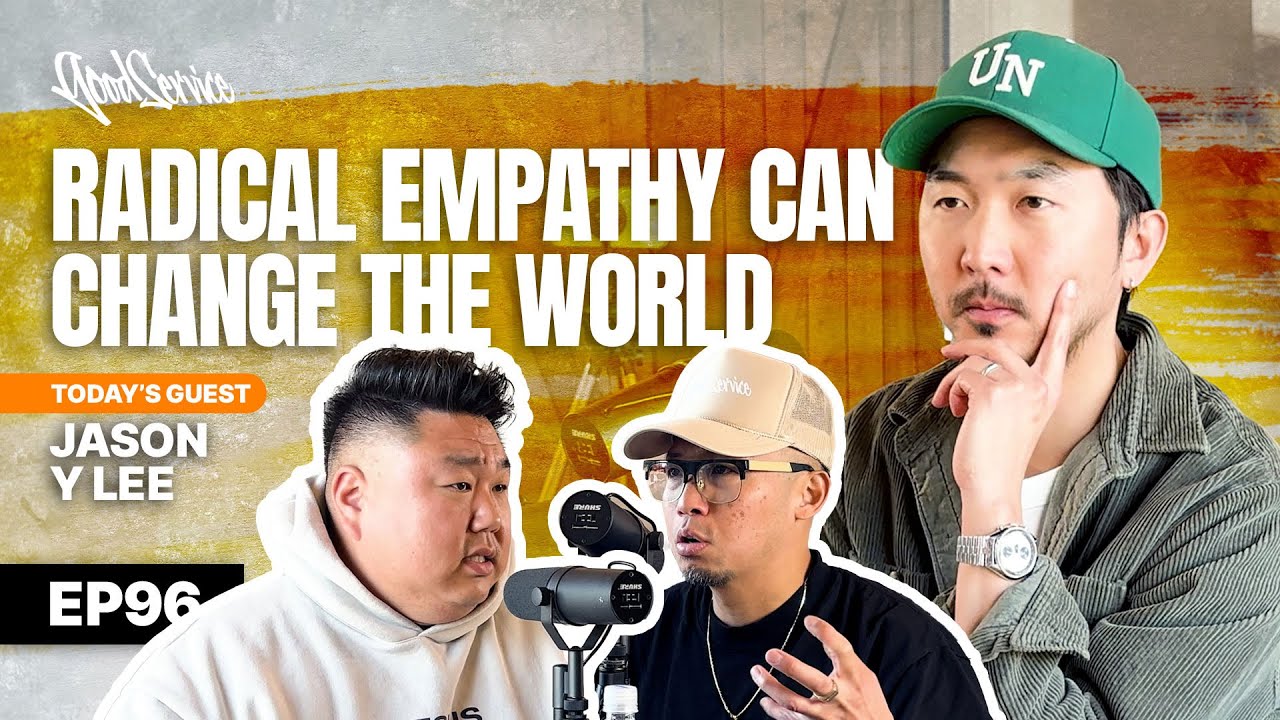 RADICAL Empathy Can Change The World | Jason Y. Lee | Good Service Podcast Episode 96