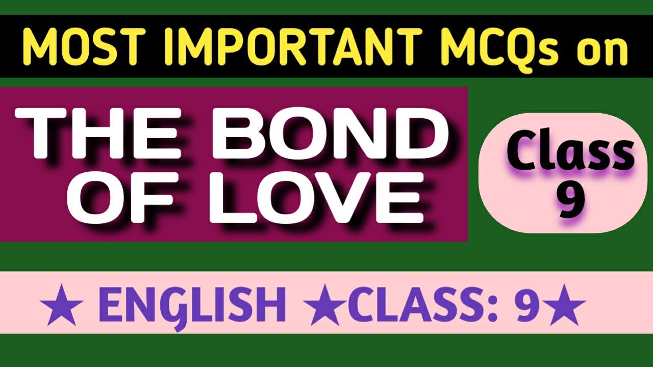 THE BOND OF LOVE (IMPORTANT MCQs) #Class_9 #BEEHIVE #norul_alam_nazu youtube.com/@norulalamnazu