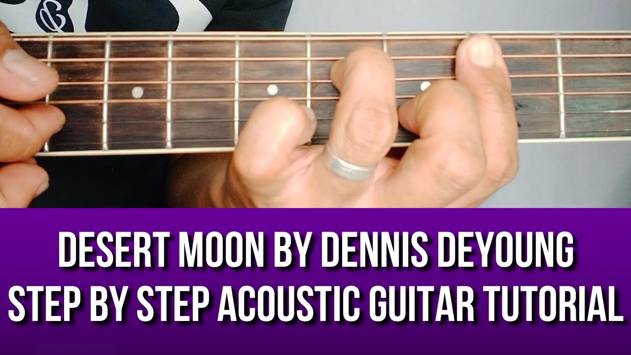 DESERT MOON BY DENNIS DEYOUNG STEP BY STEP ACOUSTIC GUITAR TUTORIAL BY PARENG MIKE