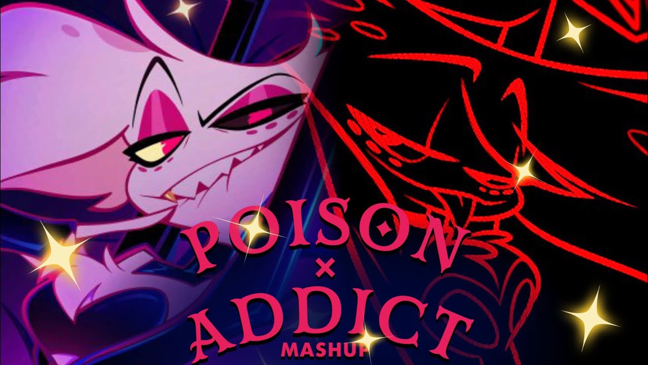 MASHUP | Addict x Poison - Hazbin Hotel Mashup [V1]
