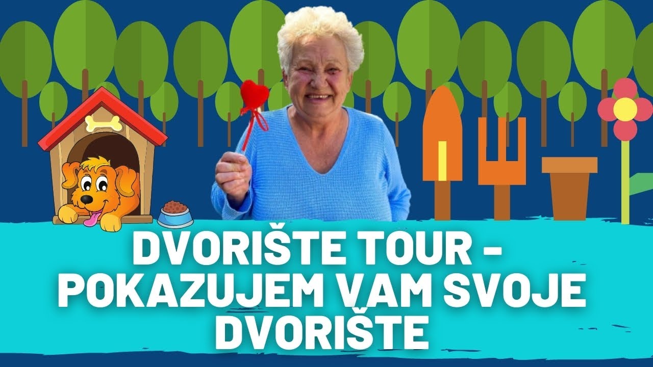 DVORIŠTE TOUR - Baka vam pokazuje svoje dvorište