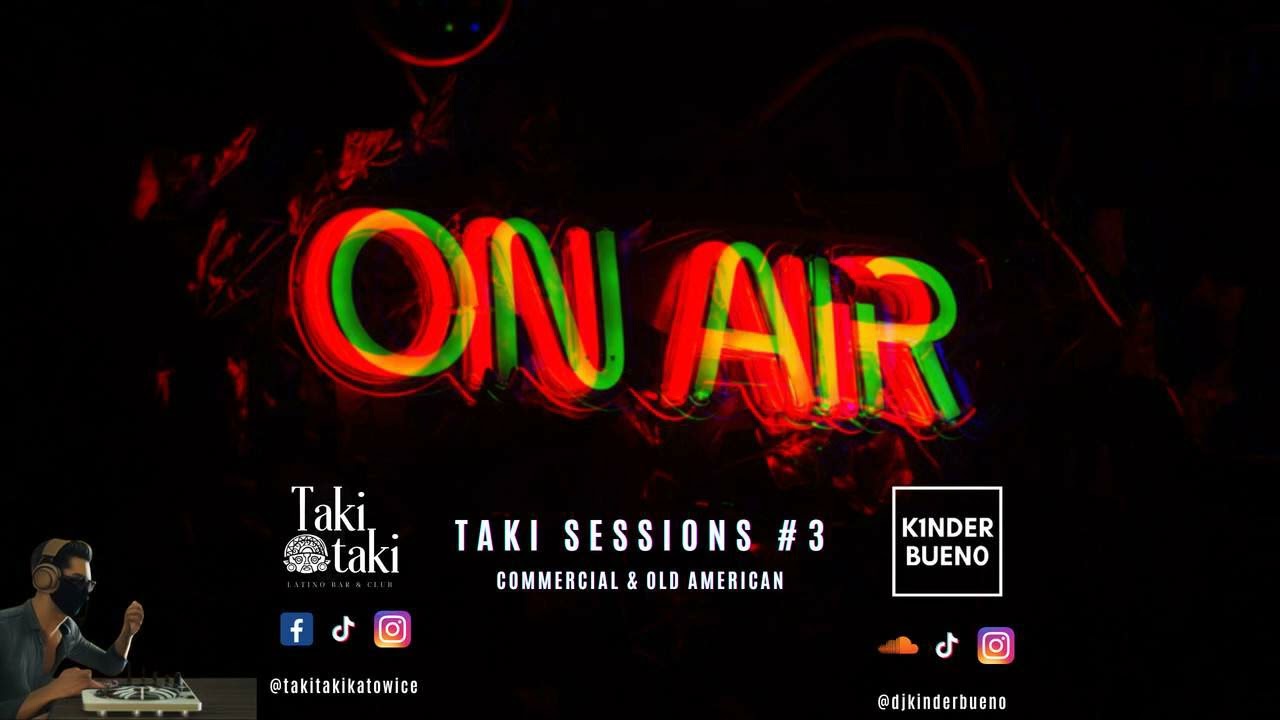 DJ Kinder Bueno - Taki Sessions #3 Commercial & Old American