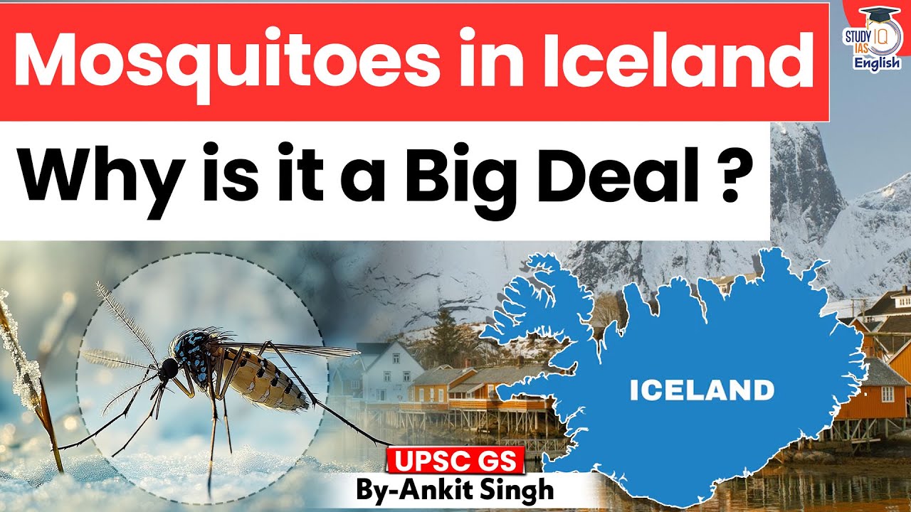 Iceland is No Longer Mosquito Free? | Evolution or Climate Alarm? | StudyIQ IAS English