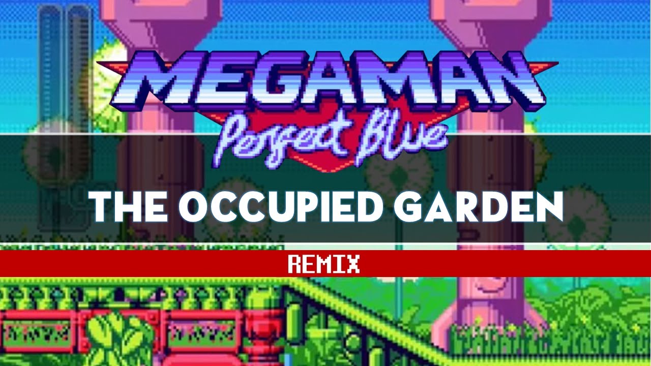 Mega Man Perfect Blue - The Occupied Garden