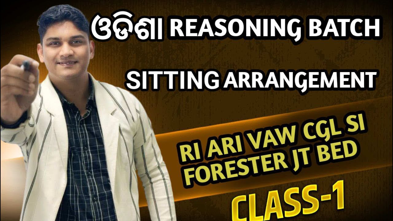 SITTING ARRANGEMENT CLASS-1|| ODISHA REASONING BATCH|| RI ARI VAW SI CGL FORESTER JT BED ASO