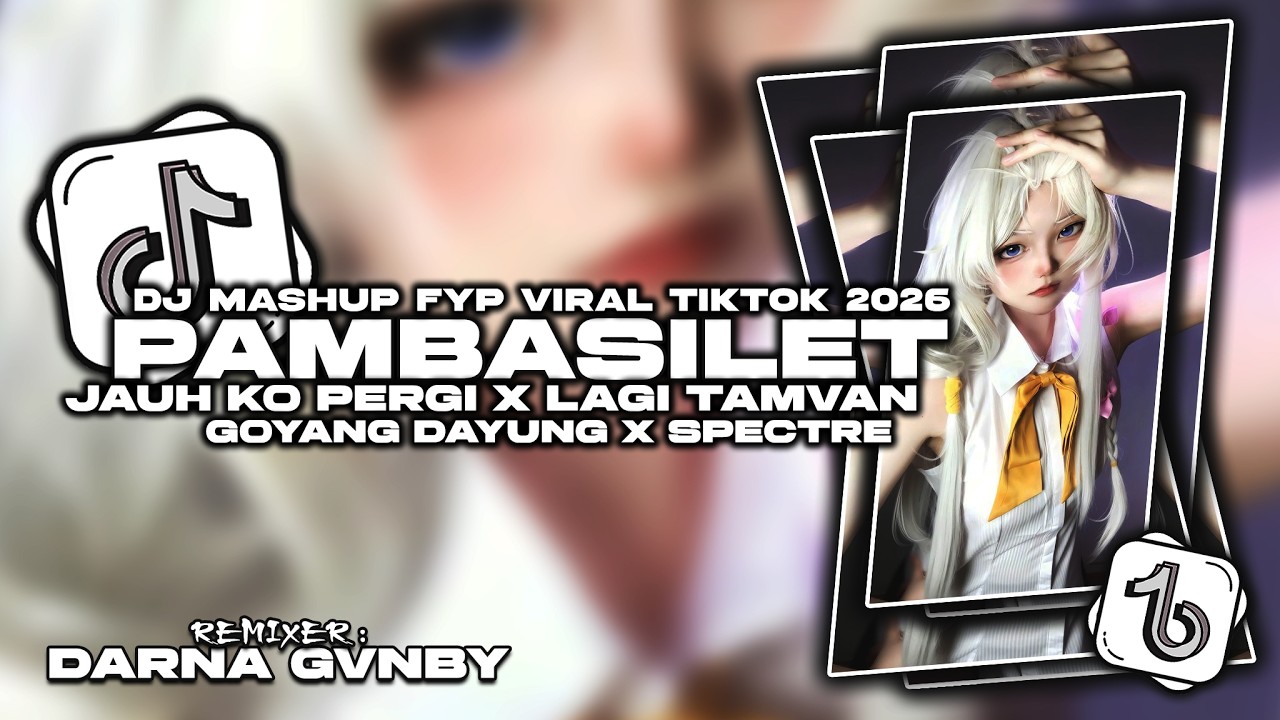 DJ PAMBASILET MASHUP VELOCITY BOOTLEG FYP VIRAL TIKTOK 2026 TERBARU DARNA GVNBY FULL BASS MENGKANE