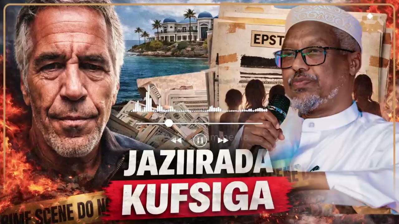SHEEIKH MUSTAFE XAAJI ISMACIIL | OO KAHADLE FAYLASHA JEFFREY EPSTEIN XAQIIQOYIN SOO BAXEY
