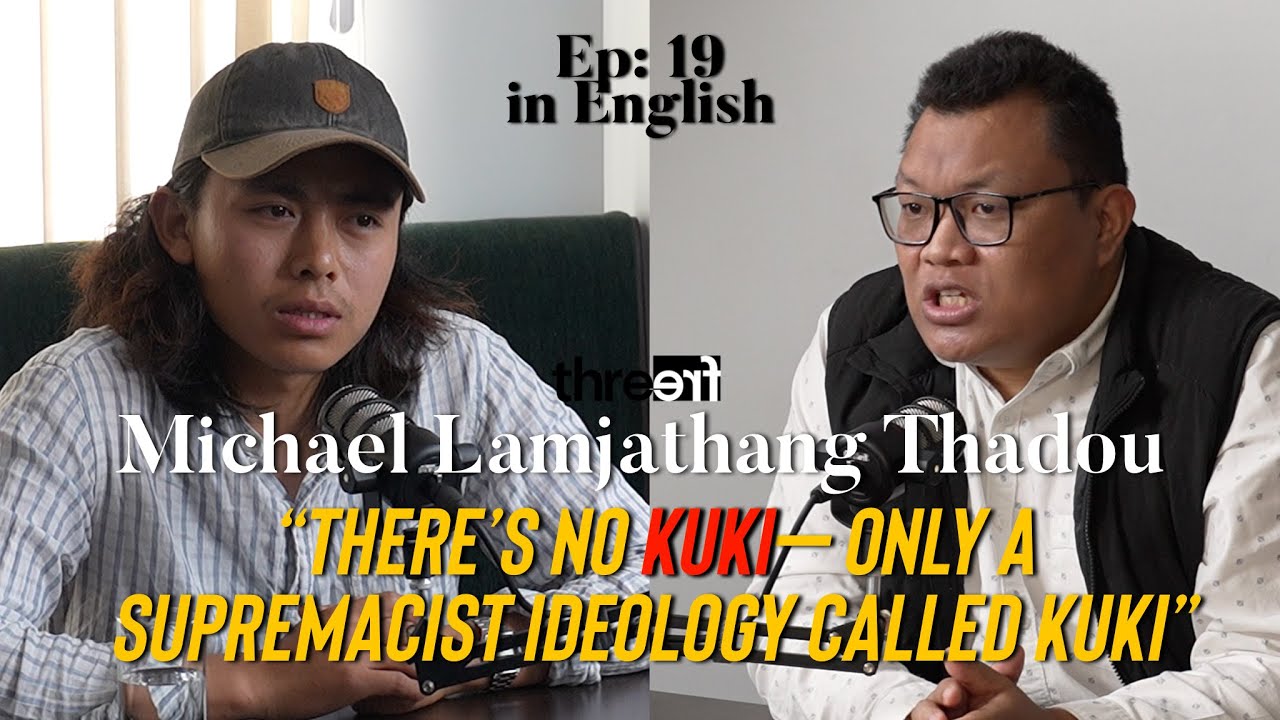 There’s no KUKI ethnic group - Michael Lamjathang Thadou | Episode 19