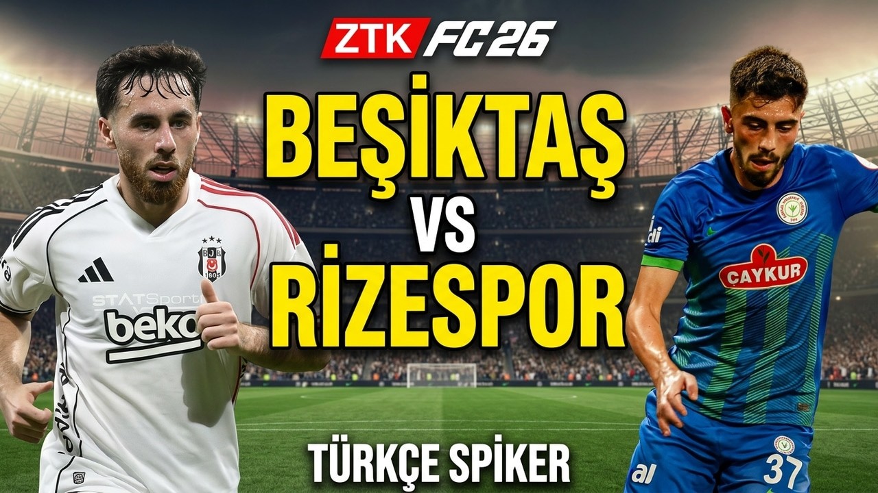 ZTK FC 26 Beşiktaş vs Rizespor Maç Simülasyonu Türkçe Spiker