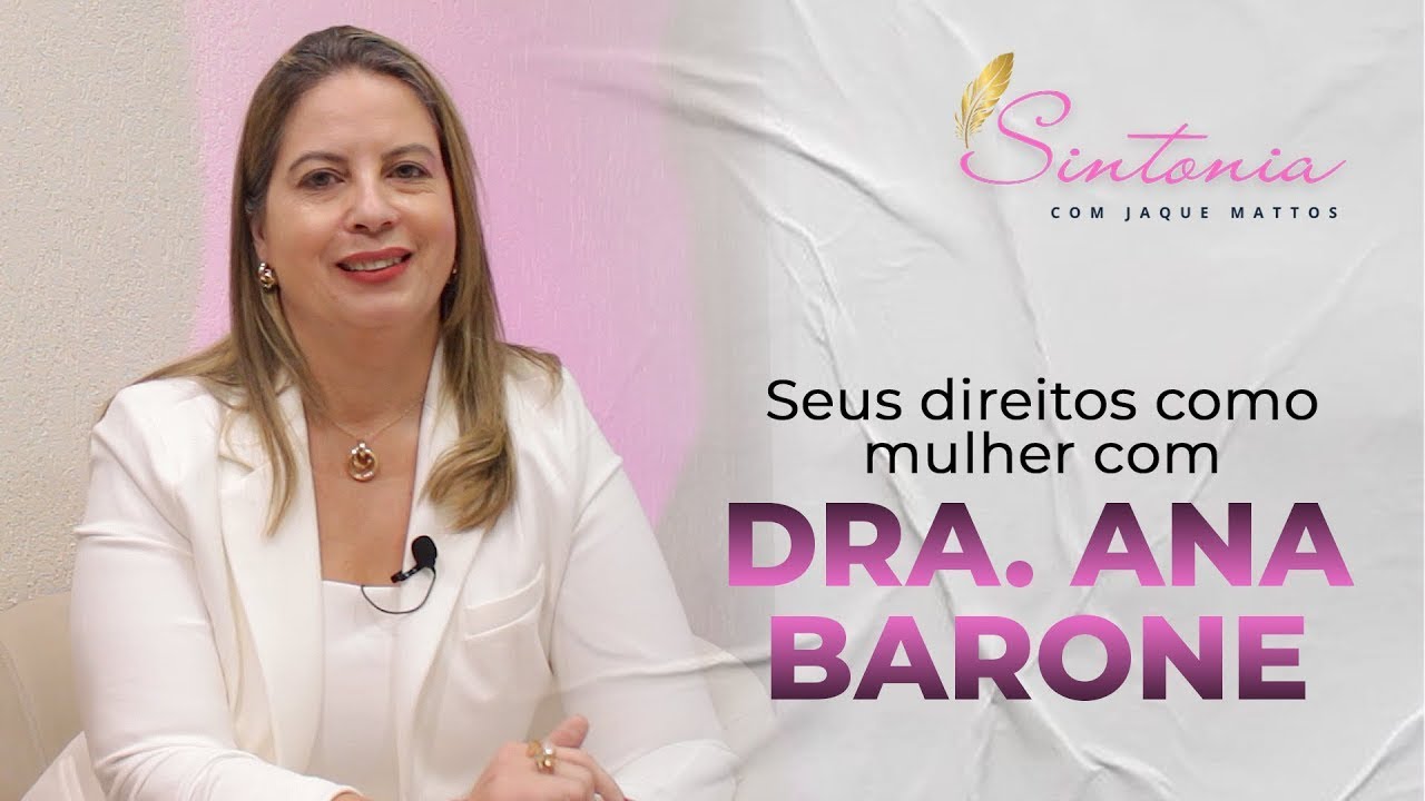 Seus direitos como mulher com Dra. Ana Barone - Sintonia com Jaque Mattos