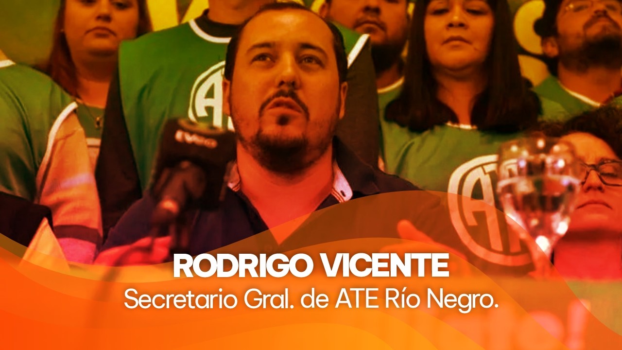 RODRIGO VICENTE SECRETARIO GRAL. DE ATE RÍO NEGRO.
