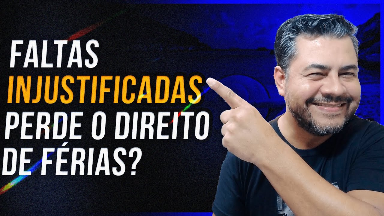 FALTAS INJUSTIFICADAS PERDE O DIREITO DE FÉRIAS?