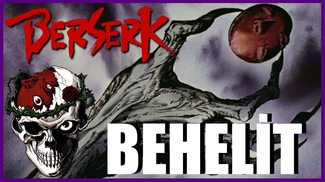 SONSUZ IZDIRABIN ANAHTARLARI | BEHELİT | BERSERK YARATIK KÜLLİYATI