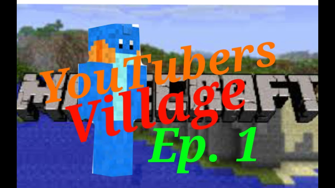 YouTubers Village Ep. 1