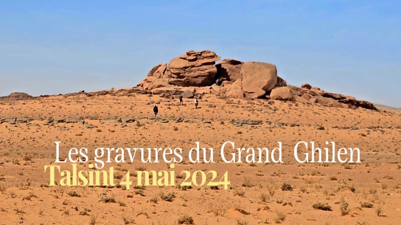 Les Gravures du Grand Ghilen TALSINT Maroc Oriental Mission 2024